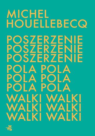 Poszerzenie pola walki Michel Houellebecq - okladka książki