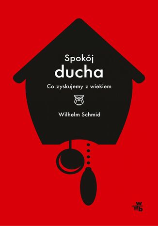 Spokój ducha. Co zyskujemy z wiekiem Wilhelm Schmid - okladka książki