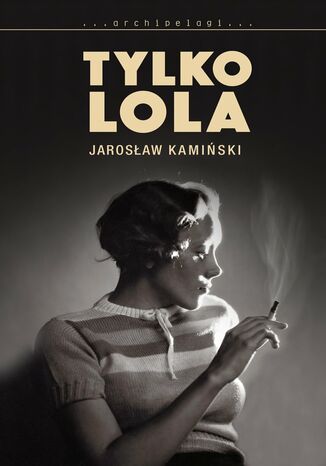 Tylko Lola Jarosław Kamiński - okladka książki