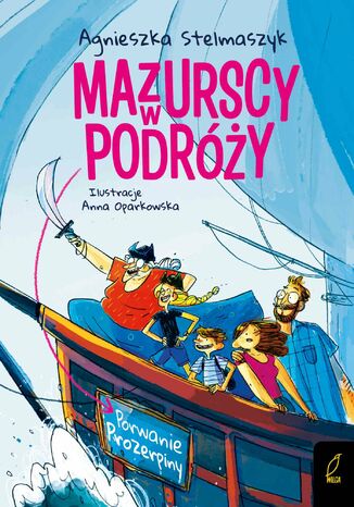 Mazurscy w podróży. Porwanie Prozerpiny. Tom 2 Agnieszka Stelmaszyk - okladka książki