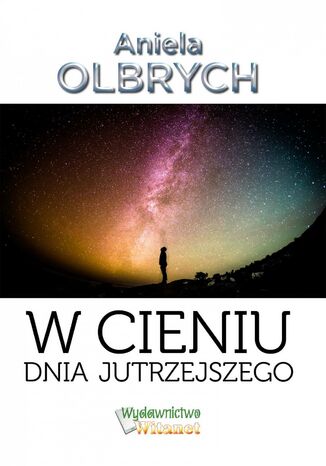 W cieniu dnia jutrzejszego Aniela Olbrych - okladka książki