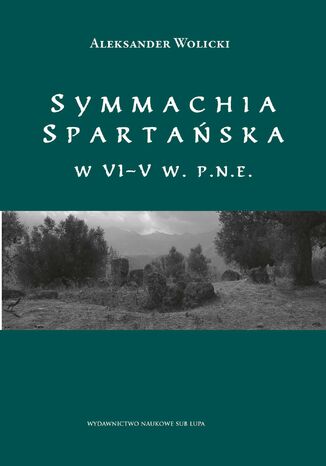 Symmachia spartańska w VI-V w. p.n.e Aleksander Wolicki - okladka książki