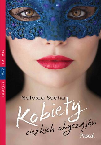 Kobiety ciężkich obyczajów Natasza Socha - okladka książki