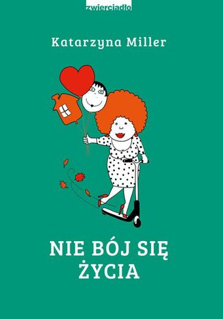 Nie bój się życia Katarzyna Miller - okladka książki