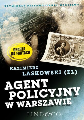 Agent policyjny w Warszawie. Kryminały przedwojennej Warszawy. Tom 10 Kazimierz Laskowski - okladka książki