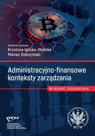 Administracyjno-finansowe konteksty zarządzania Krystyna Iglicka-Okólska, Marian Dobrzyński - okladka książki