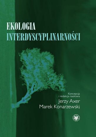 Ekologia interdyscyplinarności Jerzy Axer, Marek Konarzewski - okladka książki