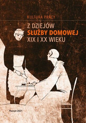 Z dziejów służby domowej XIX i XX wieku Anita Napierała, Maciej Michalski - okladka książki