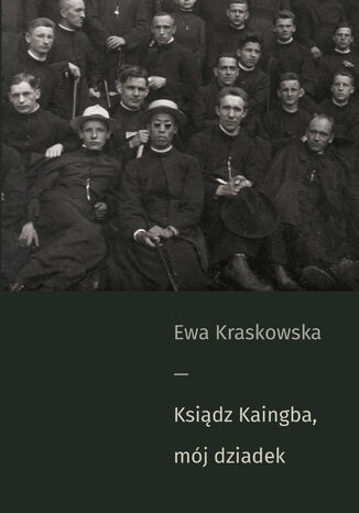 Ksiądz Kaingba, mój dziadek Ewa Kraskowska - okladka książki