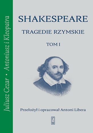 Tragedie rzymskie. Tom 1. Juliusz Cezar, Antoniusz i Kleopatra William Shakespeare - okladka książki