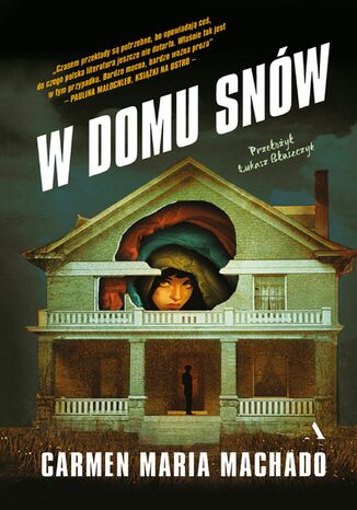 W domu snów Carmen Maria Machado - okladka książki