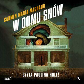 W domu snów Carmen Maria Machado - audiobook MP3