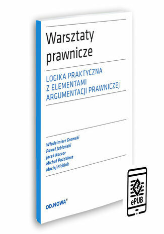 Warsztaty prawnicze LOGIKA Włodzimierz Gromski, Paweł Jabłoński, Jacek Kaczor, Michał Paździora, Maciej Pichlak - okladka książki