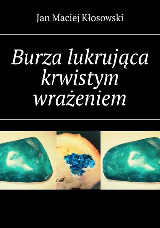 Burza lukrująca krwistym wrażeniem Jan Kłosowski - okladka książki