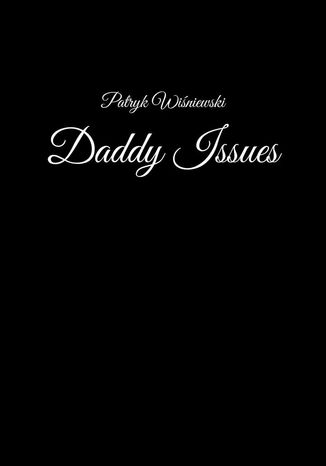 Daddy Issues Patryk Wiśniewski - okladka książki