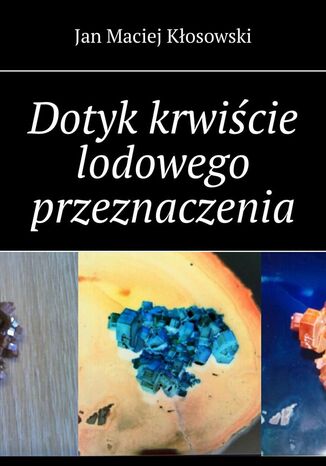 Dotyk krwiście lodowego przeznaczenia Jan Kłosowski - okladka książki