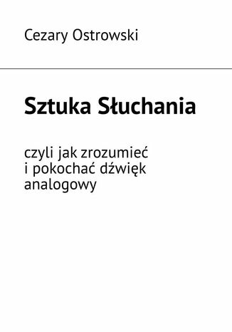 Sztuka Słuchania Cezary Ostrowski - okladka książki