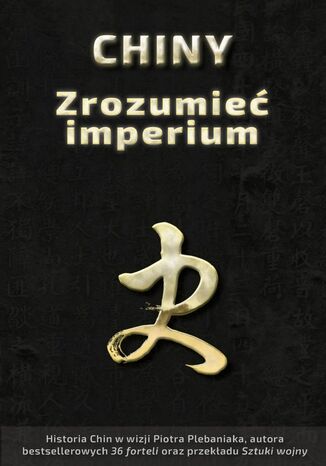 Chińskie sentencje (Tom 3). CHINY. Zrozumieć imperium. Pulsujący matecznik cywilizacji Piotr Plebaniak - okladka książki