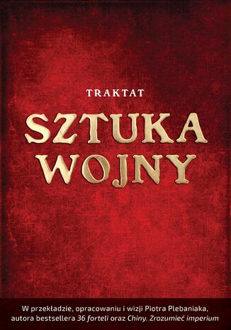 Traktat Sztuka wojny. Wizje mistrzów wojowania Wschodu i Zachodu Piotr Plebaniak - okladka książki