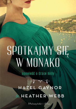 Spotkajmy się w Monako Hazel Gaynor, Heather Webb - okladka książki