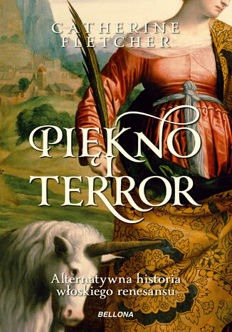 Piękno i terror. Alternatywna historia włoskiego renesansu (edycja specjalna) Catherine Fletcher - okladka książki