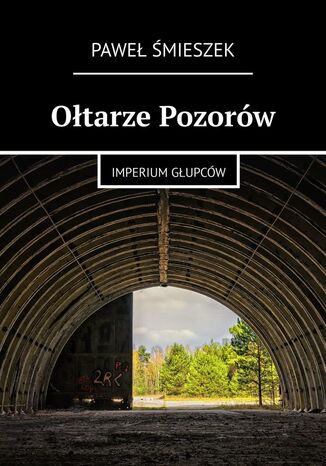 Ołtarze Pozorów Paweł Śmieszek - okladka książki