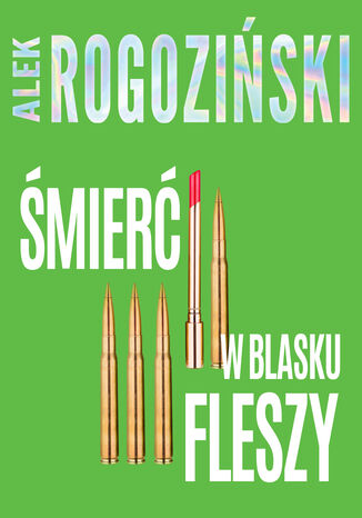 Śmierć w blasku fleszy Alek Rogoziński - okladka książki