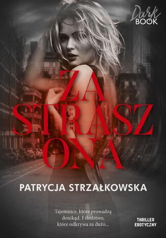 Zastraszona. seria Dark Book Patrycja Strzałkowska - okladka książki