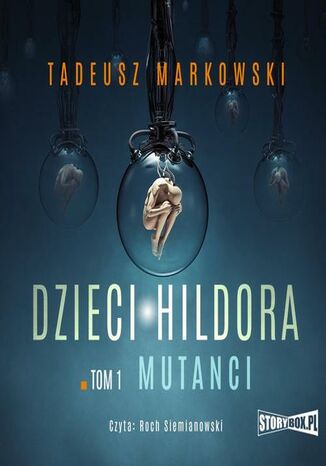 Dzieci Hildora. Tom 1. Mutanci Tadeusz Markowski - okladka książki