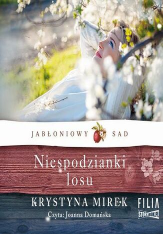 Jabłoniowy sad. Tom 4. Niespodzianki losu Krystyna Mirek - okladka książki