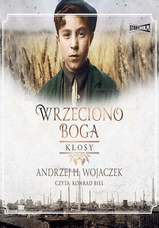 Wrzeciono Boga. Tom 1. Kłosy Andrzej H. Wojaczek - okladka książki