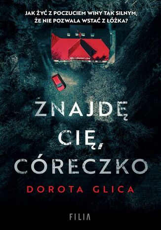 Znajdę cię córeczko Dorota Glica - okladka książki