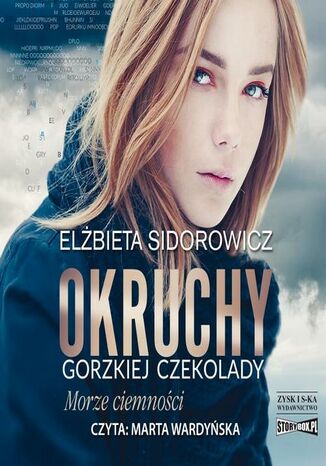 Okruchy gorzkiej czekolady. Tom 1. Morze ciemności Elżbieta Sidorowicz - okladka książki