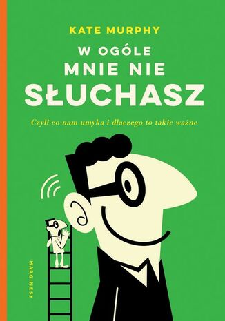 W ogóle mnie nie słuchasz! Kate Murphy - okladka książki