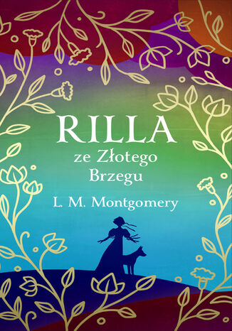 Rilla ze Złotego Brzegu (ekskluzywna edycja) L. M. Montgomery - okladka książki