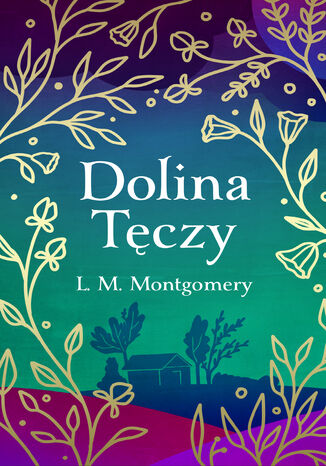 Dolina Tęczy L. M. Montgomery - okladka książki