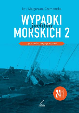 Wypadki jachtów morskich. Część 2 Małgorzata Czarnomska - okladka książki