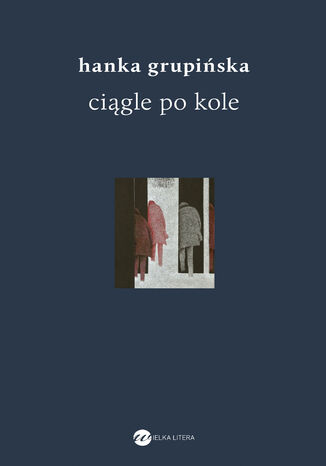 Ciągle po kole. Rozmowy z żołnierzami getta warszawskiego Hanka Grupińska - okladka książki