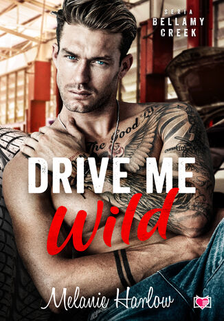 Drive Me Wild. Bellamy Creek. Tom 1 Melanie Harlow - okladka książki