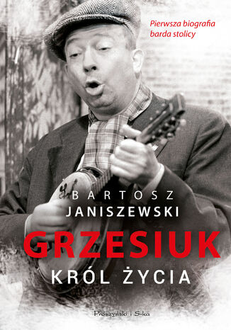 Grzesiuk. Król życia Bartosz Janiszewski - okladka książki