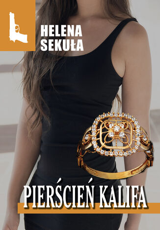 Pierścień Kalifa Helena Sekuła - okladka książki