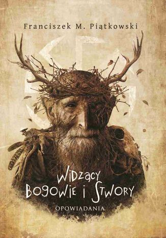 Widzący. Bogowie i stwory Franciszek Marek Piątkowski - okladka książki