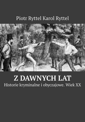 Z dawnych lat Piotr Ryttel Karol Ryttel - okladka książki