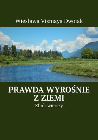 Prawda wyrośnie z Ziemi Wiesława Vismaya Dwojak - okladka książki