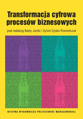 Transformacja cyfrowa procesów biznesowych Beata Jamka, Sylwia Susko-Romańczuk - okladka książki