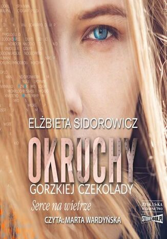 Okruchy gorzkiej czekolady. Tom 2. Serce na wietrze Elżbieta Sidorowicz - okladka książki