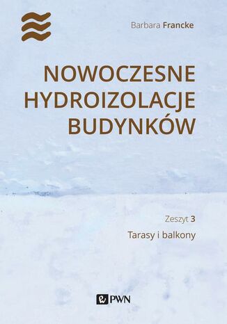 Nowoczesne hydroizolacje budynków. Część 3 Barbara Francke - okladka książki