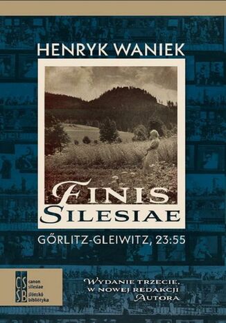 Finis Silesiae. Görlitz - Gleiwitz, 23:55 Henryk Waniek - okladka książki