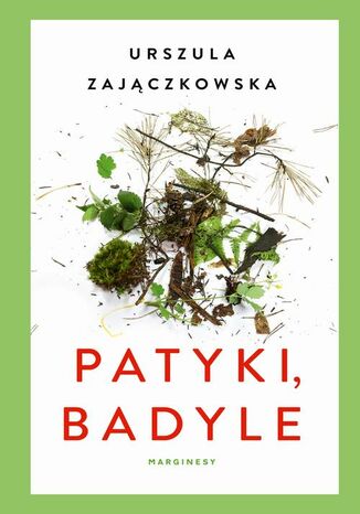 Patyki i badyle Urszula Zajączkowska - okladka książki