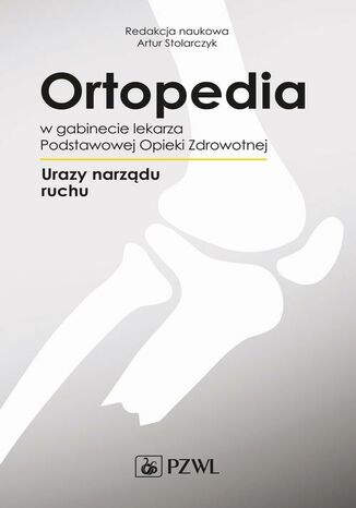 Ortopedia w gabinecie lekarza Podstawowej Opieki Zdrowotnej Artur Stolarczyk - okladka książki